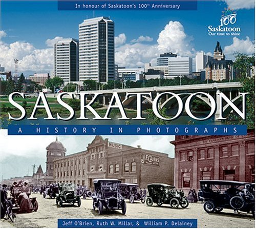 Stock image for Saskatoon: A History in Photographs for sale by Books Unplugged