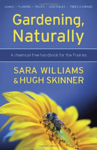Beispielbild fr Gardening, Naturally: A Chemical-Free Handbook for the Prairies zum Verkauf von ThriftBooks-Atlanta