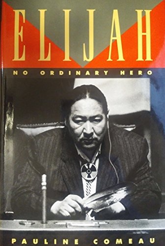 9781550540826: Elijah: An Extraordinary Ordinary Hero: No Ordinary Hero