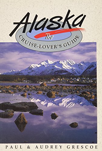 Beispielbild fr ALASKA, THE CRUISE-LOVER'S GUIDE zum Verkauf von Larry W Price Books