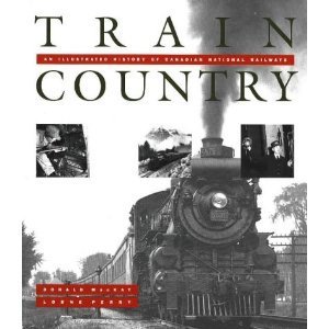 9781550541533: Train Country: Illustrated History of Canadian National Railways
