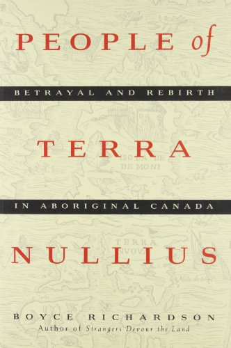 Beispielbild fr People of Terra Nullius : Betrayal and Rebirth in Aboriginal Canada zum Verkauf von Powell's Bookstores Chicago, ABAA