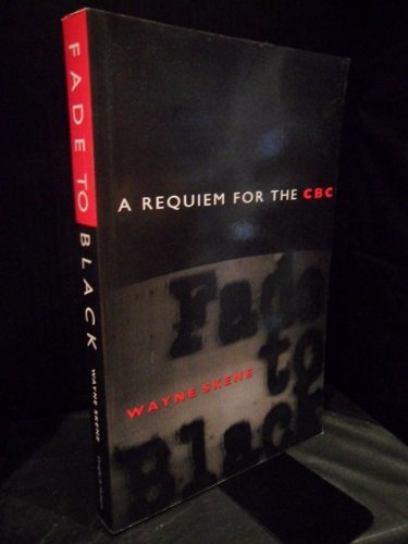9781550541779: Fade to Black: A Requiem for the CBC
