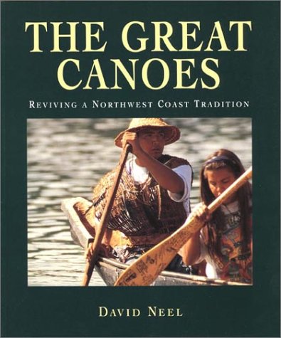 Beispielbild fr The Great Canoes: Reviving a Northwest Coast Tradition zum Verkauf von SecondSale