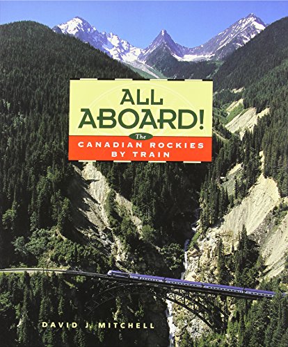 Imagen de archivo de All Aboard! : The Canadian Rockies by Train a la venta por Better World Books: West