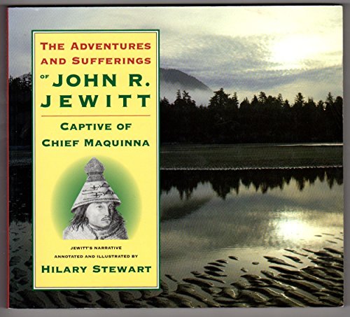 9781550544084: The Adventures and Sufferings of John R. Jewitt: Captive of Maquinna