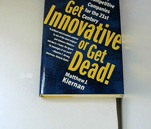 Imagen de archivo de Get Innovative or Get Dead : Building Competitive Companies for the 21st Century a la venta por Better World Books: West