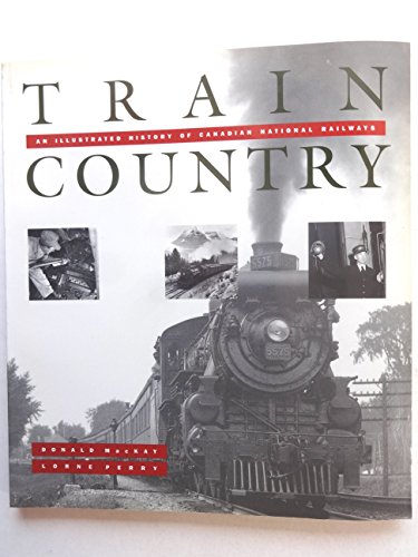9781550544411: Train Country: Illustrated History of Canadian National Railways