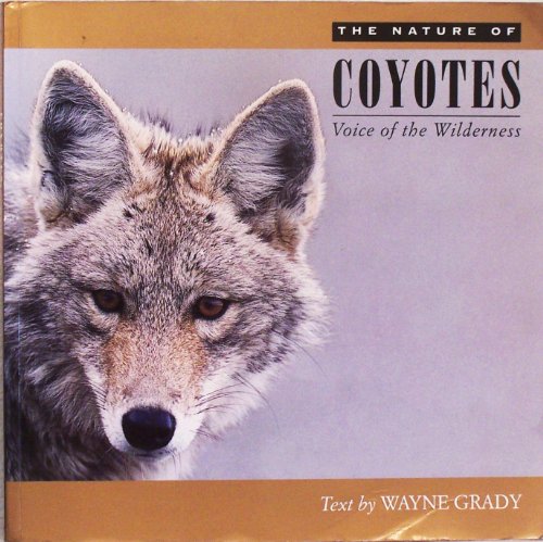 Nature of Coyotes: Voice of the Wilderness (9781550544466) by Grady, Wayne