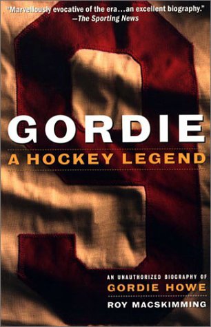 Stock image for Gordie: A Hockey Legend An Unauthorized Biography of Gordie Howe for sale by The Yard Sale Store
