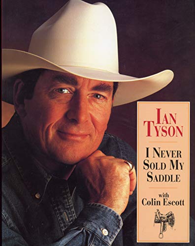 Stock image for Ian Tyson: I Never Sold My Saddle for sale by Rainy Day Books