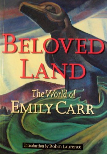 Imagen de archivo de Beloved Land: The World of Emily Carr a la venta por ThriftBooks-Reno