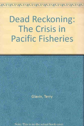9781550544879: Dead Reckoning: The Crisis in Pacific Fisheries