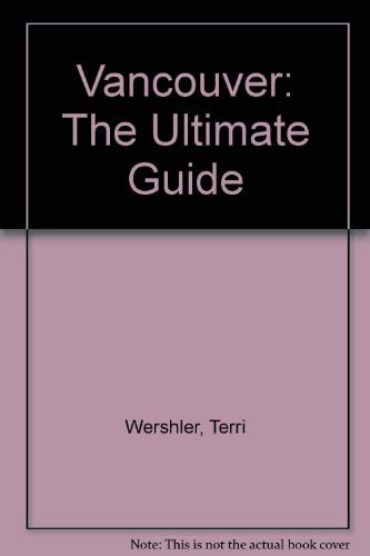 9781550544930: Vancouver: The Ultimate Guide