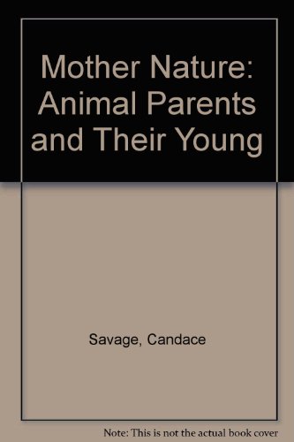 Beispielbild fr Mother Nature : Animal Parents and Their Young zum Verkauf von Better World Books