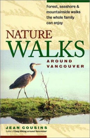 Beispielbild fr Nature Walks Around Vancouver - Forest, Seashore & Mountainside Walks the Whole Family Can Enjoy zum Verkauf von Booked Experiences Bookstore