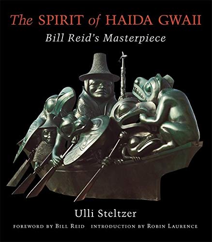 The Spirit of Haida Gwaii: Bill Reid s Masterpiece (9781550545791) by Steltzer, Ulli