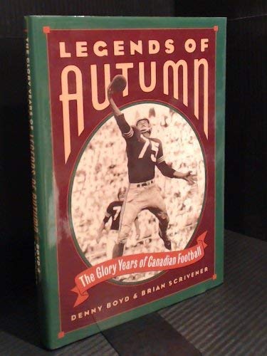 Beispielbild fr Legends of Autumn: The Glory Years of Canadian Football zum Verkauf von ThriftBooks-Atlanta