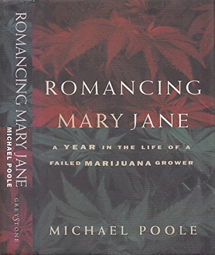 Stock image for Romancing Mary Jane: A Year in the Life of a Failed Marijuana Grower for sale by Hourglass Books