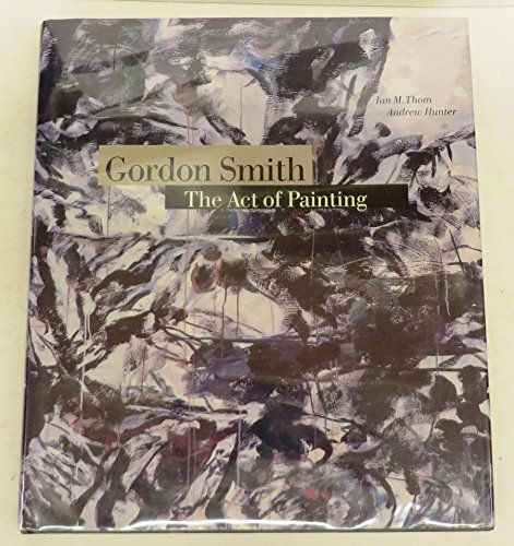 Gordon Smith: The act of painting