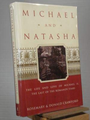Stock image for Michael and Natasha : The Life and Love of the Last Tsar of Russia for sale by Montreal Books