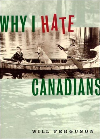 Beispielbild fr Why I Hate Canadians zum Verkauf von Better World Books
