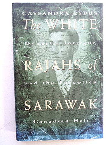 Stock image for The white rajahs of Sarawak: Dynastic intrigue and the forgotten Canadian heir for sale by Front Cover Books