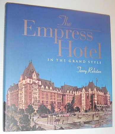 Stock image for The Empress Hotel: In the grand style for sale by Books of the Smoky Mountains