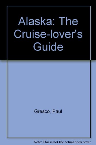 9781550546101: Alaska: The Cruise-lover's Guide [Idioma Ingls]