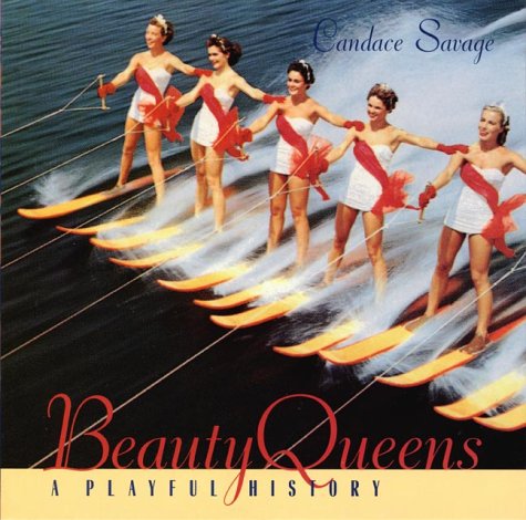 Stock image for Beauty Queens: A Playful History for sale by ThriftBooks-Atlanta