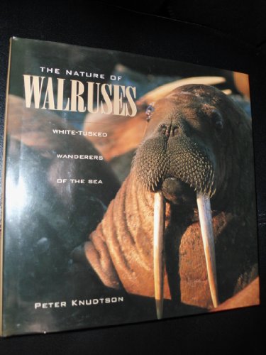 The Nature of Walruses (Nature Series) (9781550546217) by Knudtson, Peter