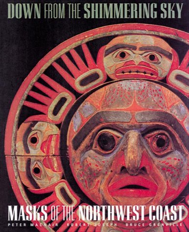 Down from the Shimmering Sky: Masks from the Northwest Coast (ISBN: 1550546236)