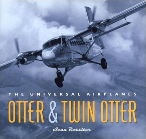 Stock image for Otter Twin Otter: The Universal Airplanes for sale by Zoom Books Company