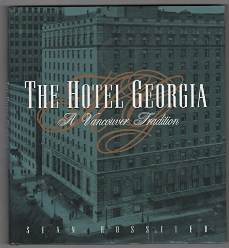 9781550546538: The Hotel Georgia: A Vancouver tradition