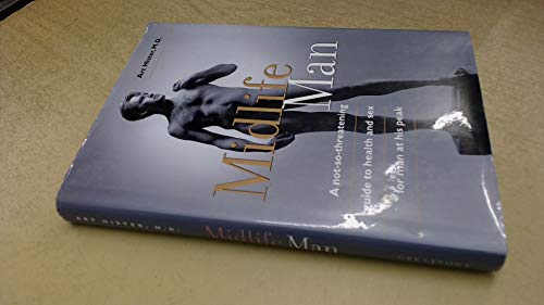 

Midlife Man: A Not-So-Threatening Guide to Health and Sex for Man at His Peak *Signed By Author* [signed]