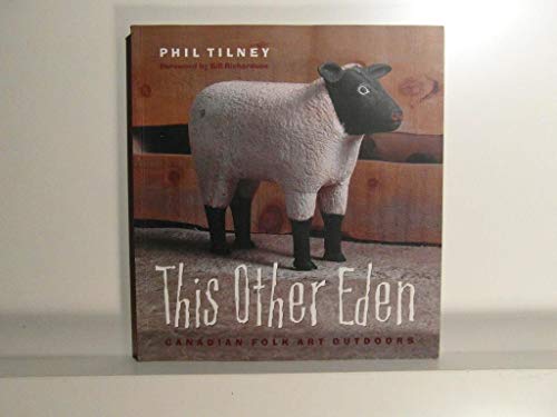 Imagen de archivo de This Other Eden : Canadian Folk Art Outdoors a la venta por Better World Books: West