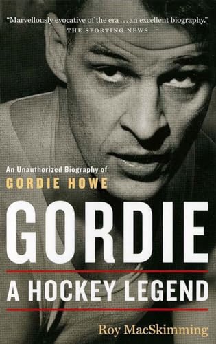 Beispielbild fr Gordie: A Hockey Legend; The Unathorized Biography of Gordie Howe zum Verkauf von BISON BOOKS - ABAC/ILAB