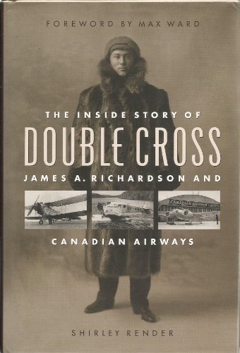 Stock image for Double Cross: The Inside Story of James A. Richardson and Canadian Airways for sale by Edmonton Book Store