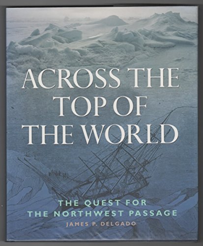 Stock image for Across the Top of the World: The Quest for the Northwest Passage for sale by ThriftBooks-Atlanta