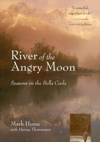 9781550547481: River of the Angry Moon: Seasons on the Bella Coola