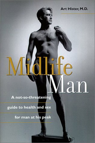 9781550547566: Midlife Man: A Not-so-threatening Guide to Health and Sex for Man at His Peak