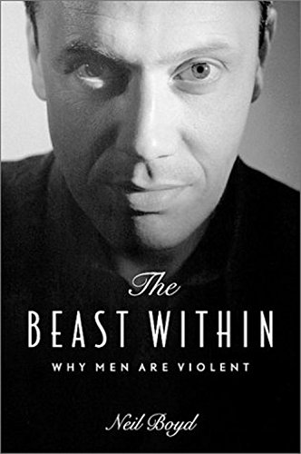 Stock image for The Beast Within : Why Men Are Violent for sale by Better World Books