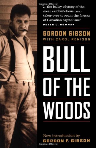 Bull of the woods: The Gordon Gibson story (9781550547818) by Gordon F. Gibson