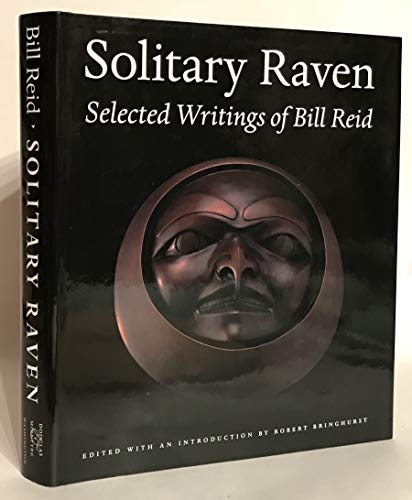 Stock image for Solitary Raven: The Selected Writings of Bill Reid for sale by Russell Books
