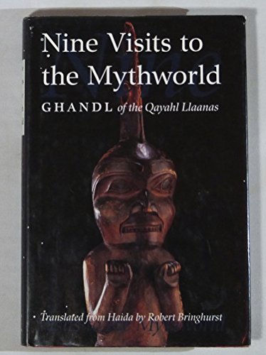 9781550548037: Nine Visits to the Mythworld: Ghandl of the Qayahl Llaanas (Masterworks of the Classical Haida Mythtellers, Vol. 2)