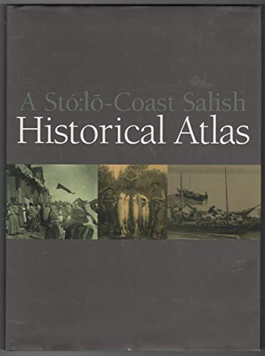 9781550548129: A Sto:lo Coast Salish Historical Atlas