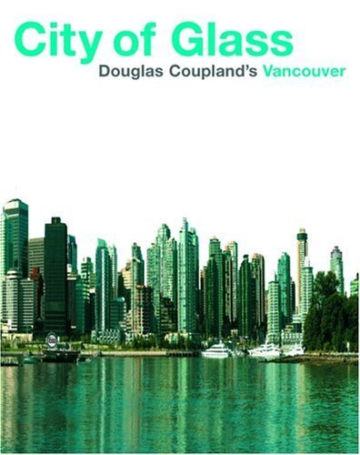 9781550548181: City of Glass: Douglas Coupland's Vancouver [Idioma Ingls]