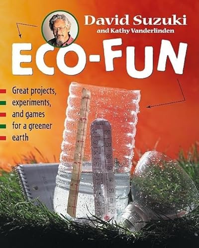 9781550548235: Eco-Fun: Great Projects, Experiments, and Games for a Greener Earth (David Suzuki Institute)