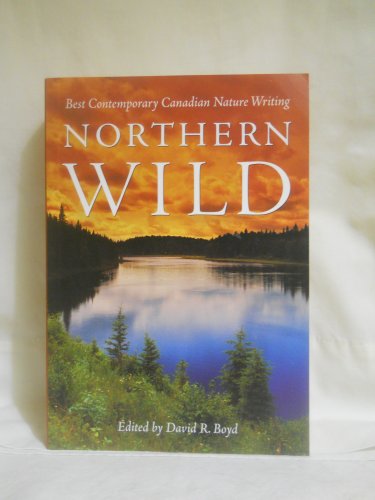 Stock image for Northern Wild : Best Contemporary Canadian Nature Writing for sale by WorldofBooks