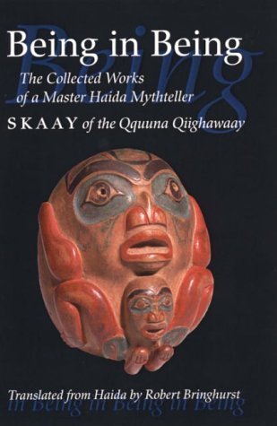 9781550548266: Being in being: The collected works of Skaay of the Qquuna Qiighawaay (Masterworks of the classical Haida mythtellers)